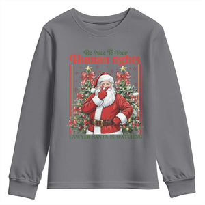 Christmas Gift Youth Sweatshirt Be Nice To Your Human Rights Lawyer Santa Is Watching TS12 Charcoal Print Your Wear