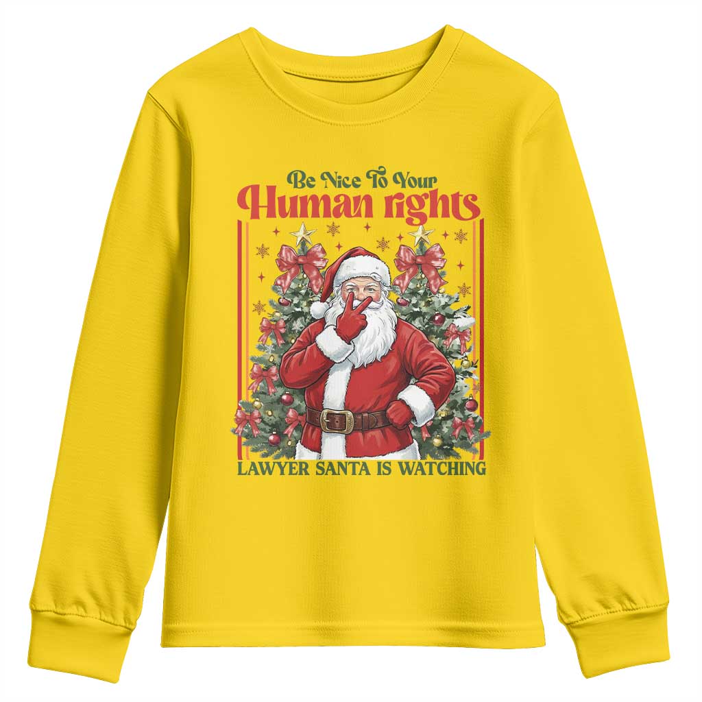Christmas Gift Youth Sweatshirt Be Nice To Your Human Rights Lawyer Santa Is Watching TS12 Daisy Print Your Wear