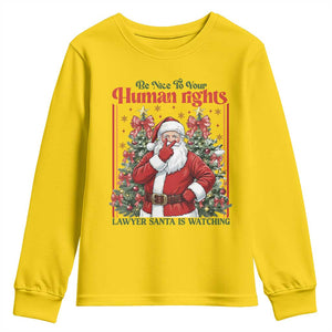 Christmas Gift Youth Sweatshirt Be Nice To Your Human Rights Lawyer Santa Is Watching TS12 Daisy Print Your Wear