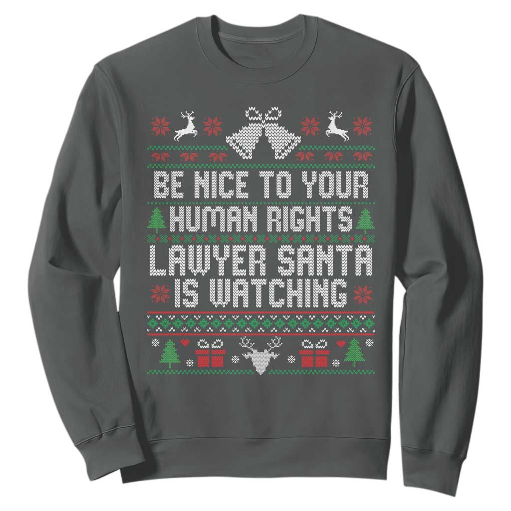 Christmas Ugly Gift Sweatshirt Funny Human Rights Lawyer Santa Is Watching TS12 Dark Heather Print Your Wear