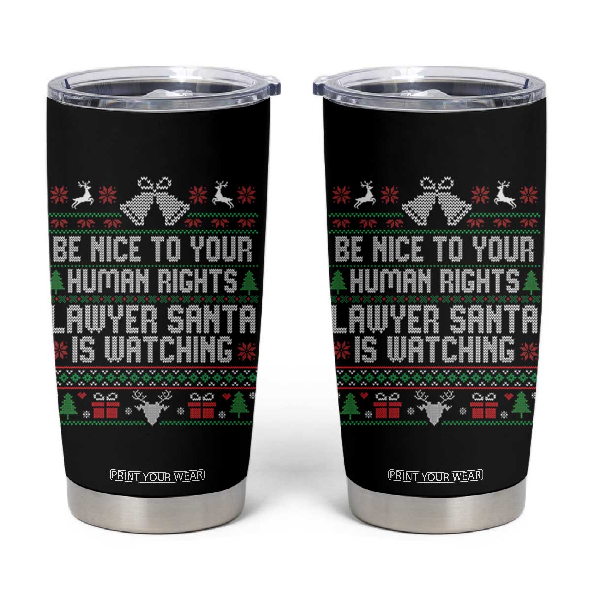 Christmas Ugly Gift Tumbler Cup Funny Human Rights Lawyer Santa Is Watching TS12 Black Print Your Wear