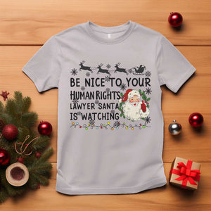 Funny Human Rights Lawyer Christmas Santa Is Watching Gift T Shirt TS12 Ice Gray Print Your Wear