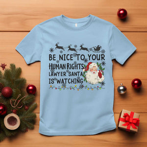 Funny Human Rights Lawyer Christmas Santa Is Watching Gift T Shirt TS12 Light Blue Print Your Wear