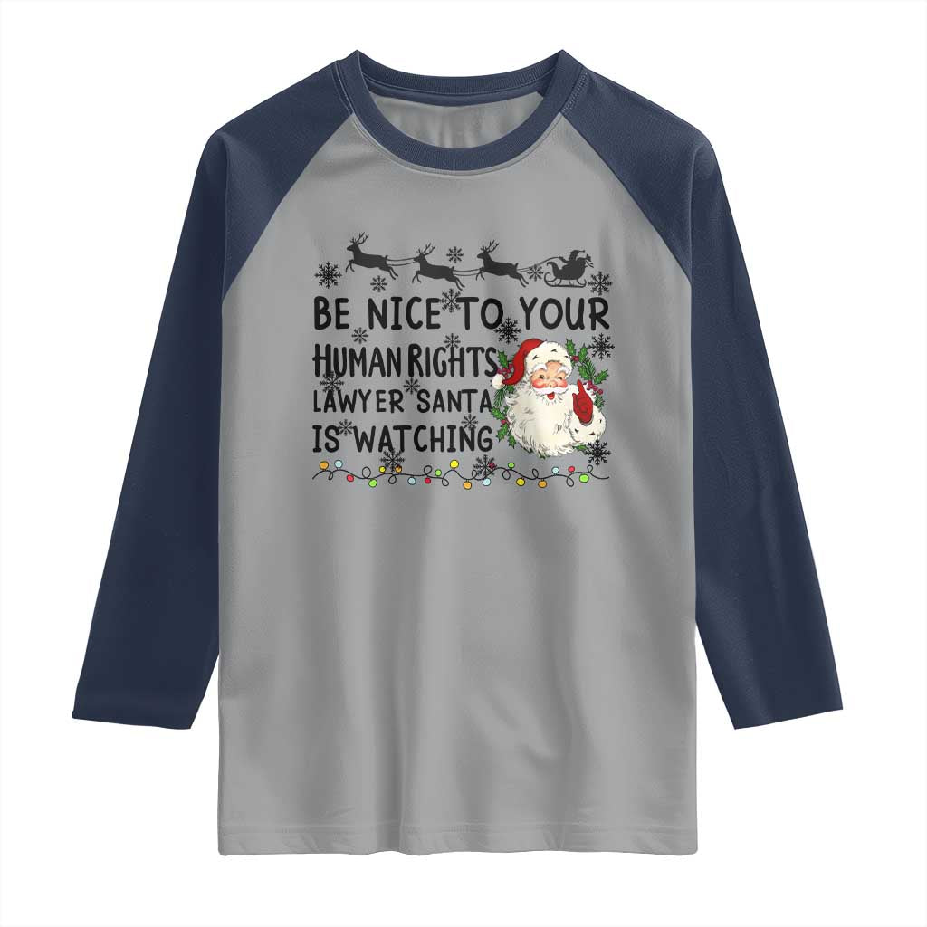 Funny Human Rights Lawyer Christmas Santa Is Watching Gift Raglan Shirt TS12 Sport Gray Navy Print Your Wear