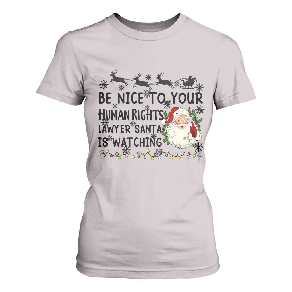 Funny Human Rights Lawyer Christmas Santa Is Watching Gift T Shirt For Women TS12 Ice Gray Print Your Wear