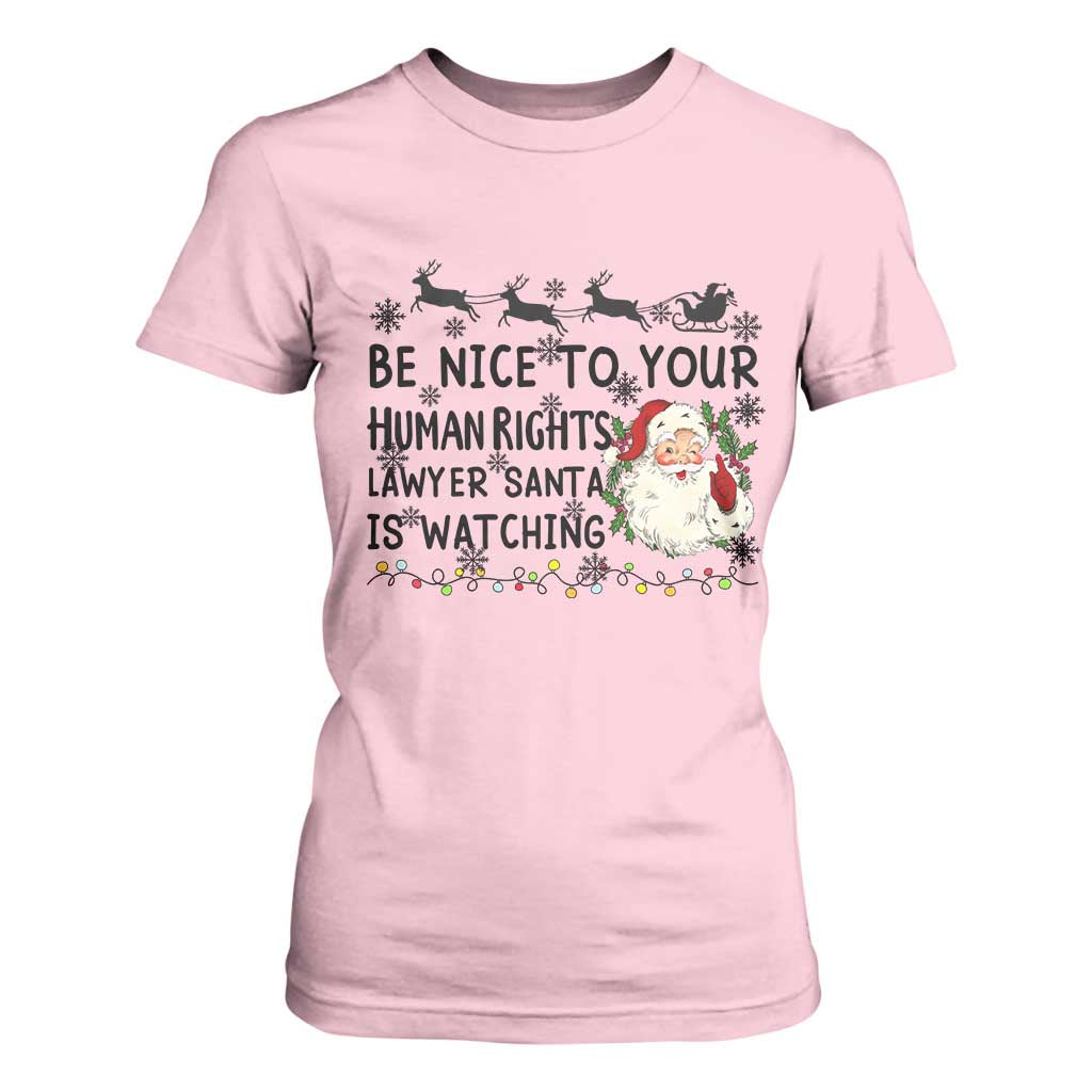 Funny Human Rights Lawyer Christmas Santa Is Watching Gift T Shirt For Women TS12 Light Pink Print Your Wear