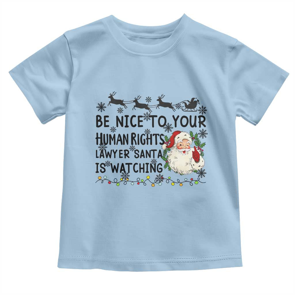 Funny Human Rights Lawyer Christmas Santa Is Watching Gift Toddler T Shirt TS12 Light Blue Print Your Wear