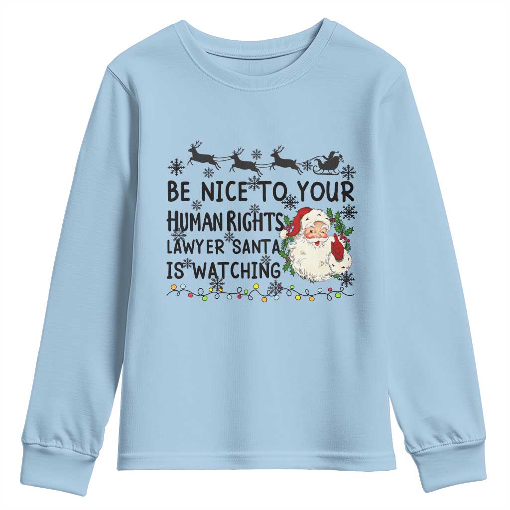Funny Human Rights Lawyer Christmas Santa Is Watching Gift Youth Sweatshirt TS12 Light Blue Print Your Wear