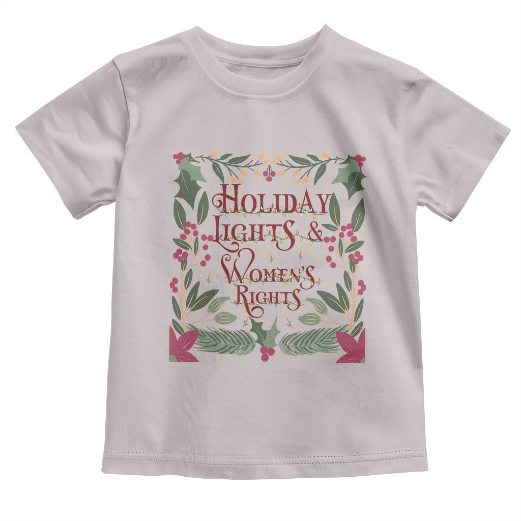 Holiday Lights Womens Rights Supporter Toddler T Shirt Feminist Activist Christmas Gift TS12 Ice Gray Print Your Wear