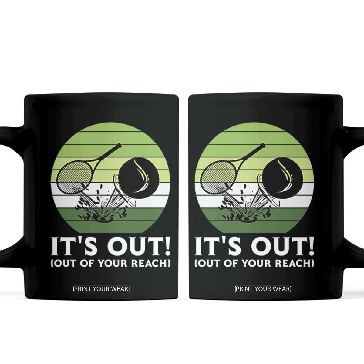 It Is Out Of Your Reach Coffee Mug Funny Tennis Game Gift TS12 Black Print Your Wear