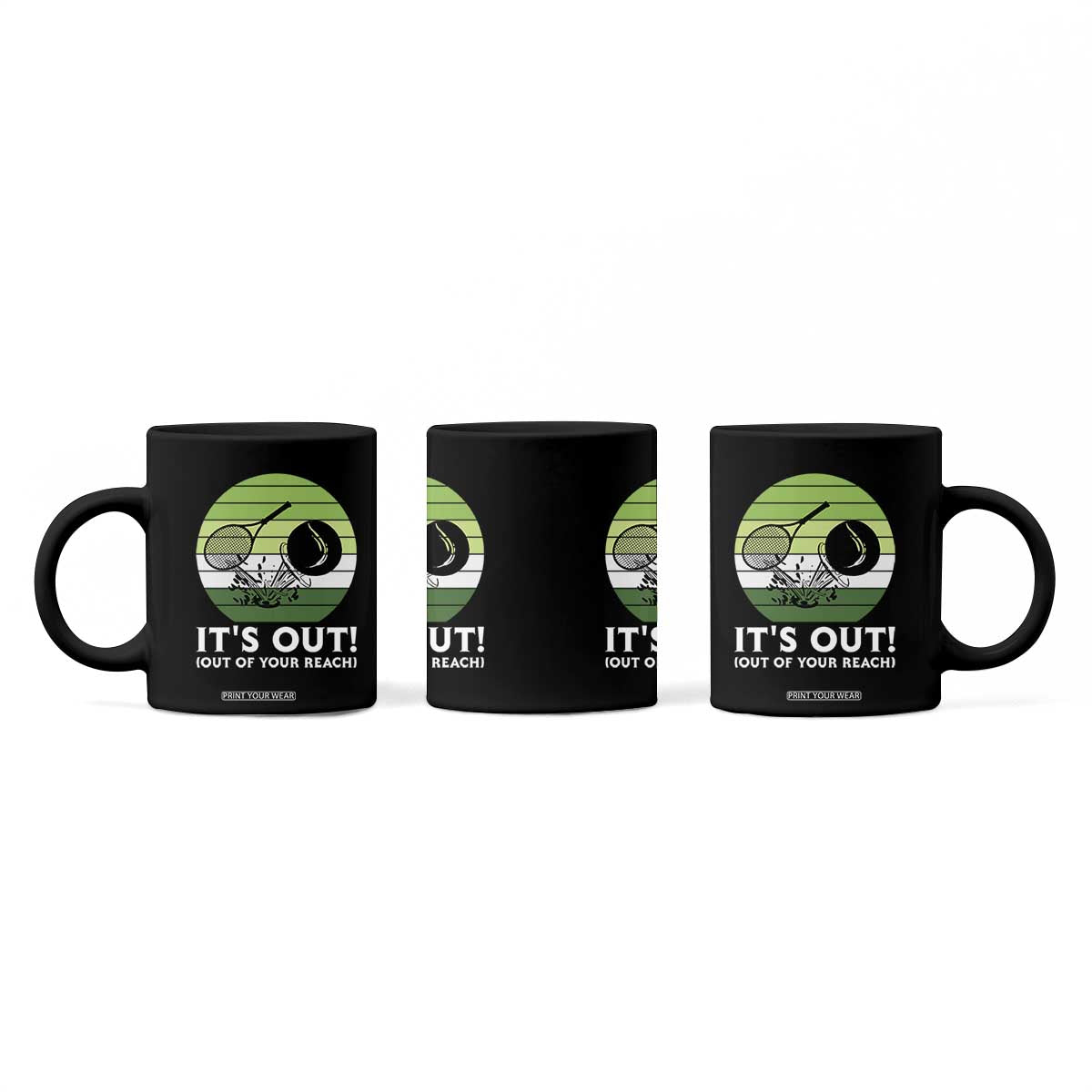It Is Out Of Your Reach Coffee Mug Funny Tennis Game Gift TS12 Print Your Wear