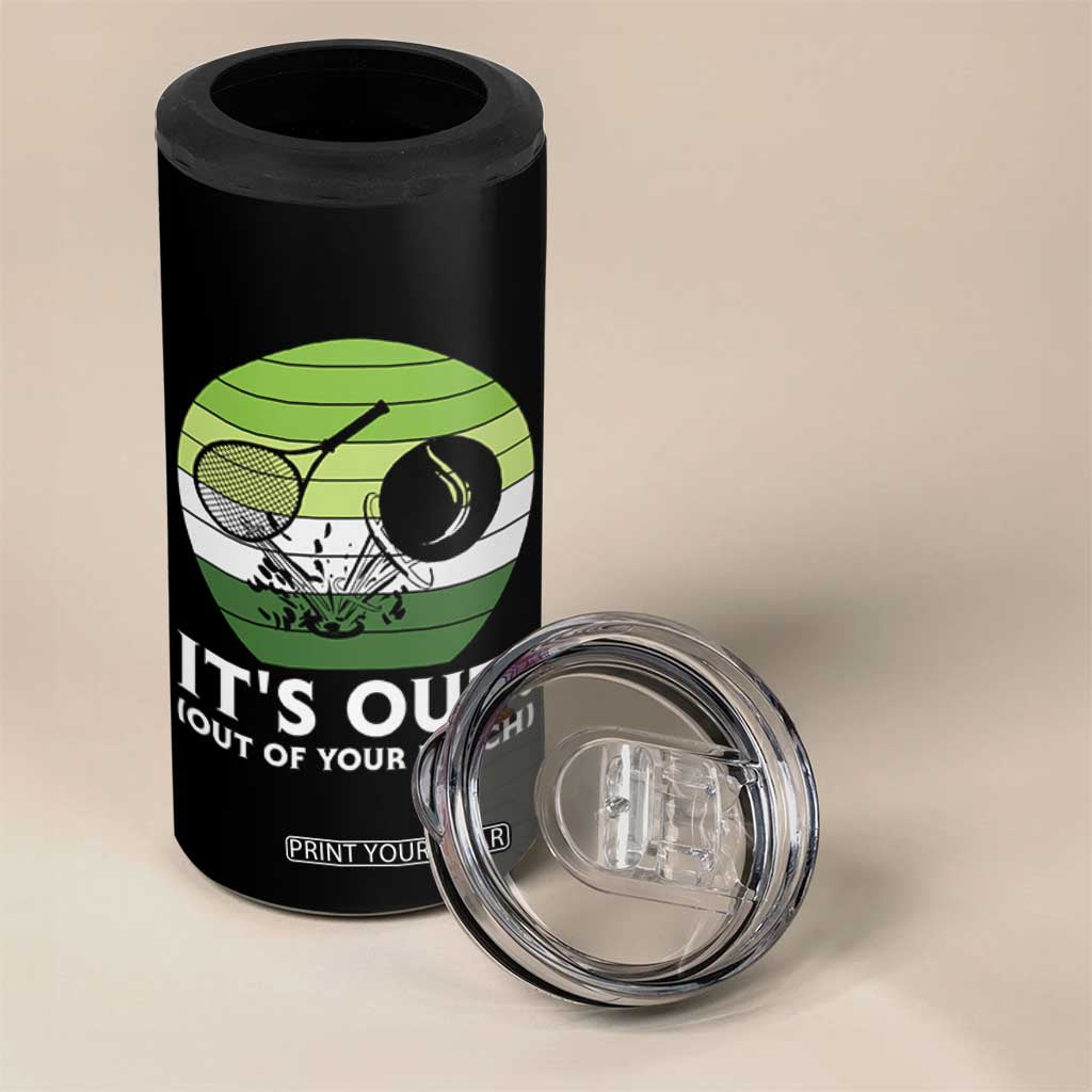 It Is Out Of Your Reach 4 in 1 Can Cooler Tumbler Funny Tennis Game Gift TS12 Print Your Wear
