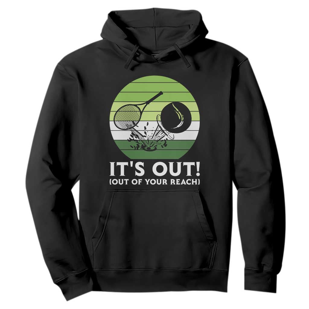 It Is Out Of Your Reach Hoodie Funny Tennis Game Gift TS12 Black Print Your Wear