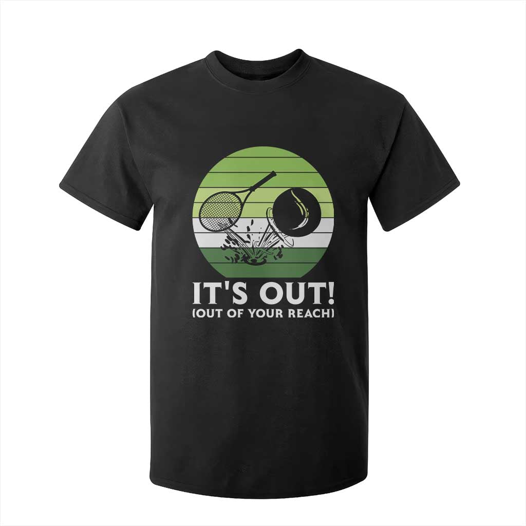 It Is Out Of Your Reach T Shirt For Kid Funny Tennis Game Gift TS12 Black Print Your Wear