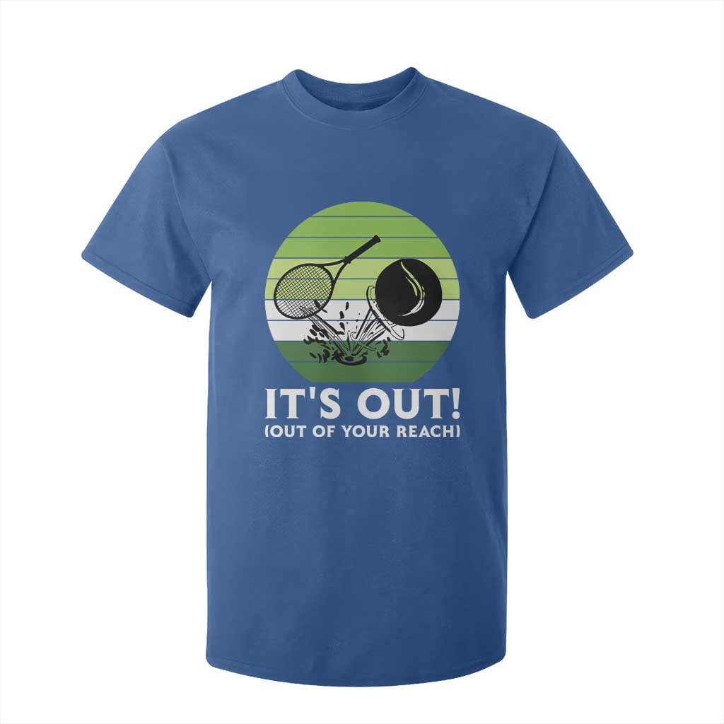 It Is Out Of Your Reach T Shirt For Kid Funny Tennis Game Gift TS12 Royal Blue Print Your Wear