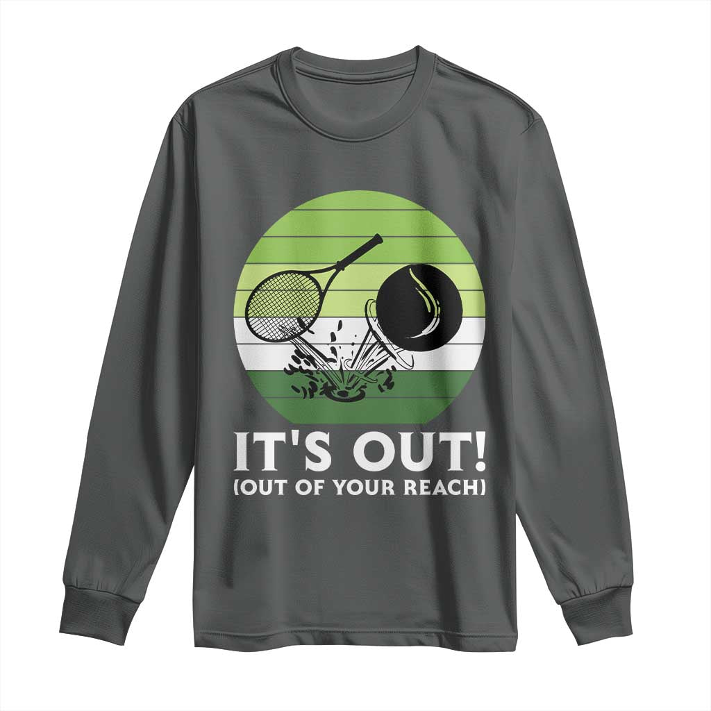 It Is Out Of Your Reach Long Sleeve Shirt Funny Tennis Game Gift TS12 Dark Heather Print Your Wear
