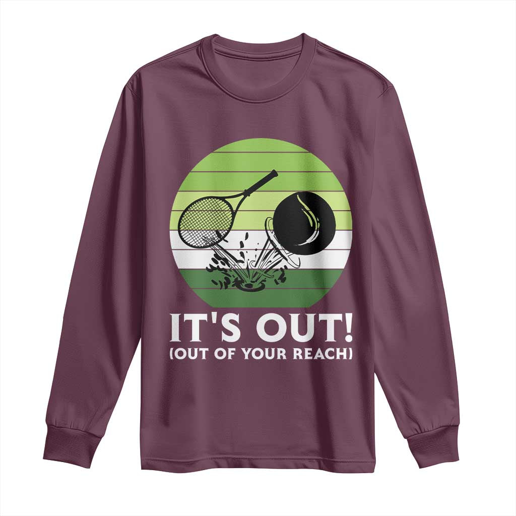 It Is Out Of Your Reach Long Sleeve Shirt Funny Tennis Game Gift TS12 Maroon Print Your Wear