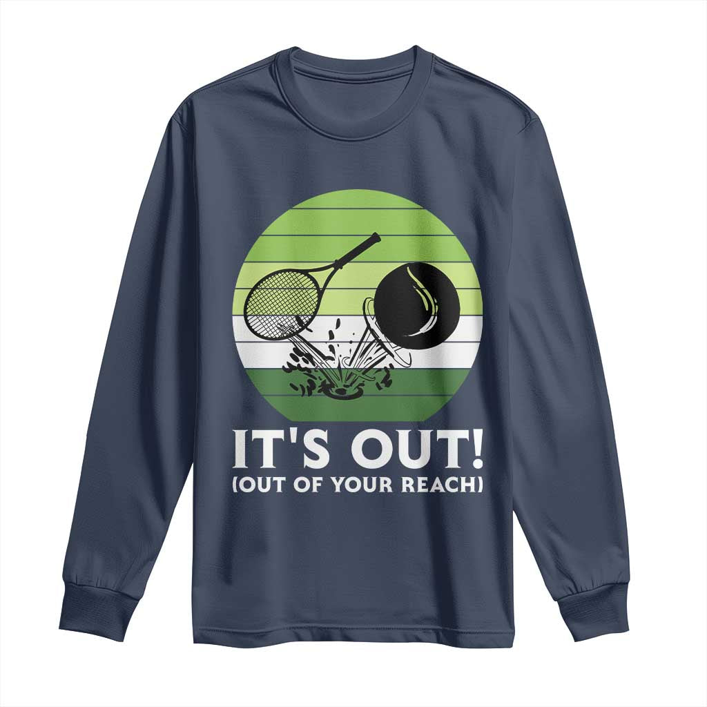 It Is Out Of Your Reach Long Sleeve Shirt Funny Tennis Game Gift TS12 Navy Print Your Wear