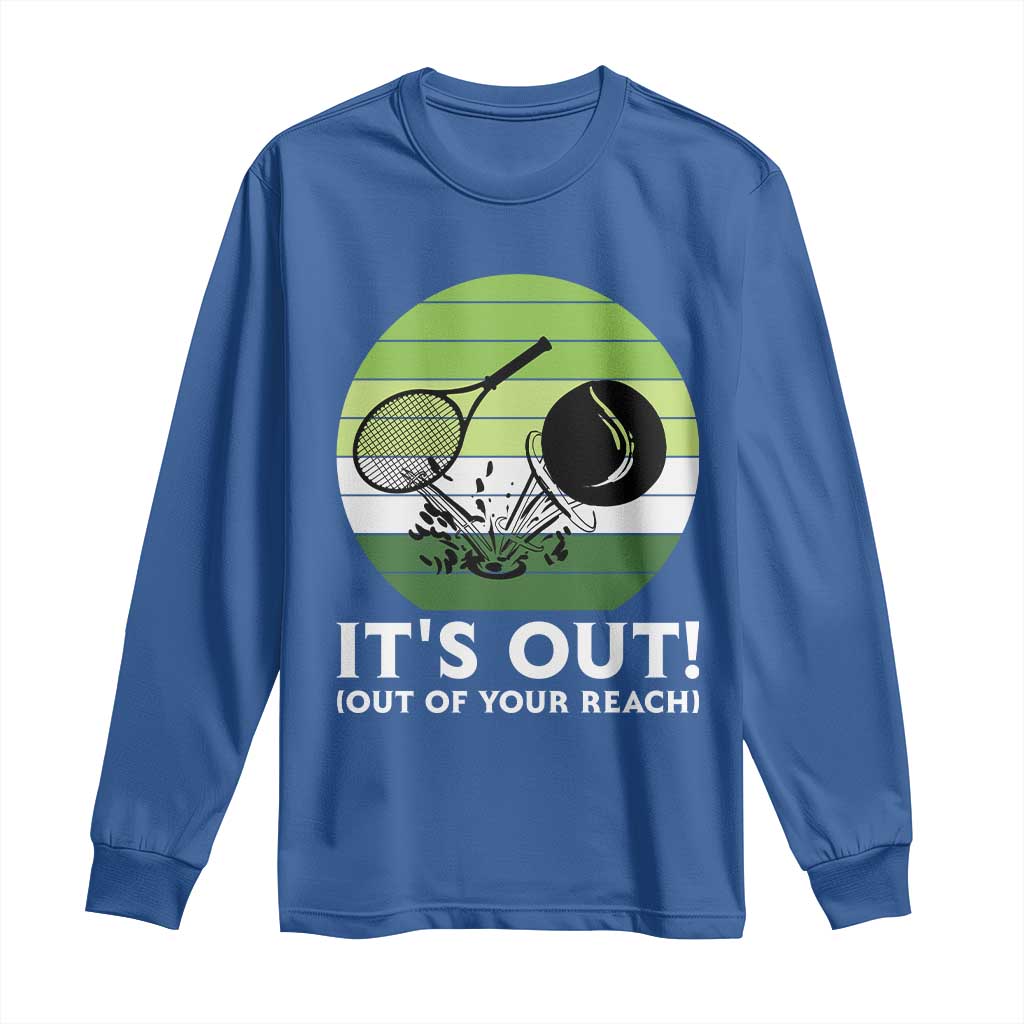 It Is Out Of Your Reach Long Sleeve Shirt Funny Tennis Game Gift TS12 Royal Blue Print Your Wear