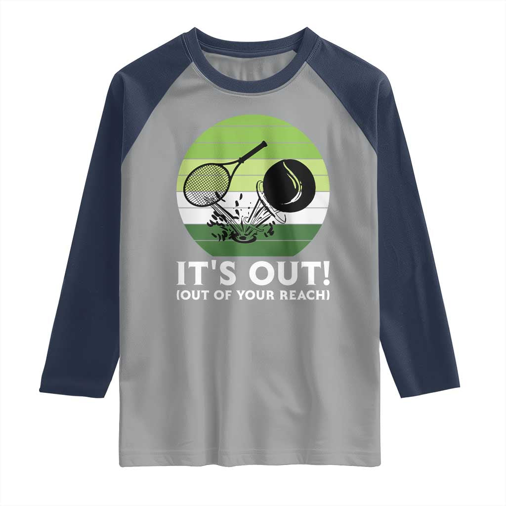 It Is Out Of Your Reach Raglan Shirt Funny Tennis Game Gift TS12 Sport Gray Navy Print Your Wear