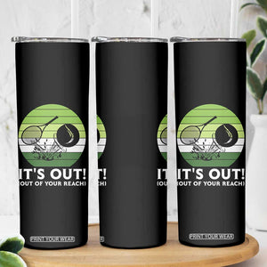 It Is Out Of Your Reach Skinny Tumbler Funny Tennis Game Gift TS12 Print Your Wear
