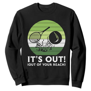 It Is Out Of Your Reach Sweatshirt Funny Tennis Game Gift TS12 Black Print Your Wear
