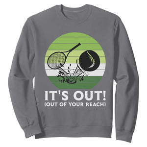 It Is Out Of Your Reach Sweatshirt Funny Tennis Game Gift TS12 Charcoal Print Your Wear