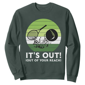 It Is Out Of Your Reach Sweatshirt Funny Tennis Game Gift TS12 Dark Forest Green Print Your Wear