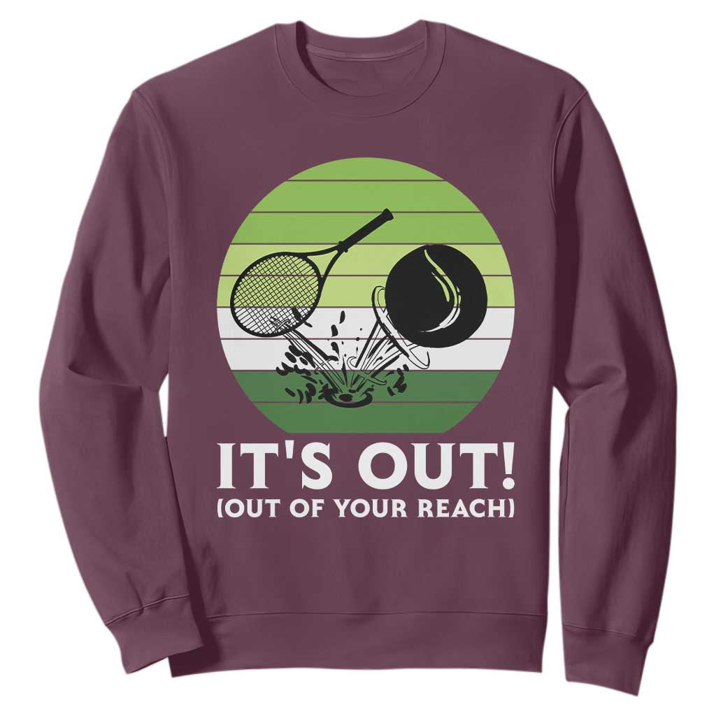 It Is Out Of Your Reach Sweatshirt Funny Tennis Game Gift TS12 Maroon Print Your Wear