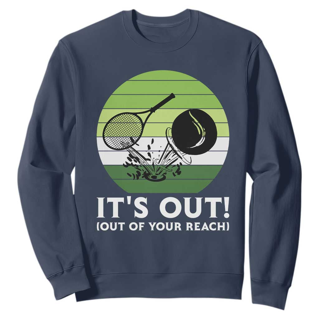 It Is Out Of Your Reach Sweatshirt Funny Tennis Game Gift TS12 Navy Print Your Wear