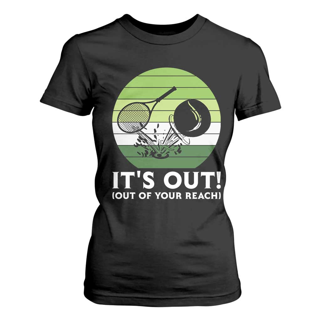 It Is Out Of Your Reach T Shirt For Women Funny Tennis Game Gift TS12 Black Print Your Wear