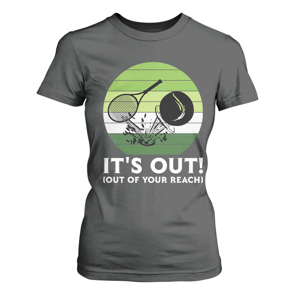 It Is Out Of Your Reach T Shirt For Women Funny Tennis Game Gift TS12 Dark Heather Print Your Wear