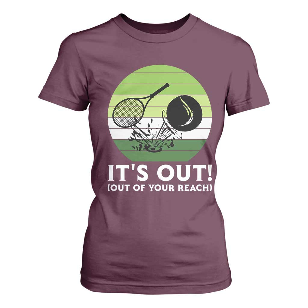 It Is Out Of Your Reach T Shirt For Women Funny Tennis Game Gift TS12 Maroon Print Your Wear