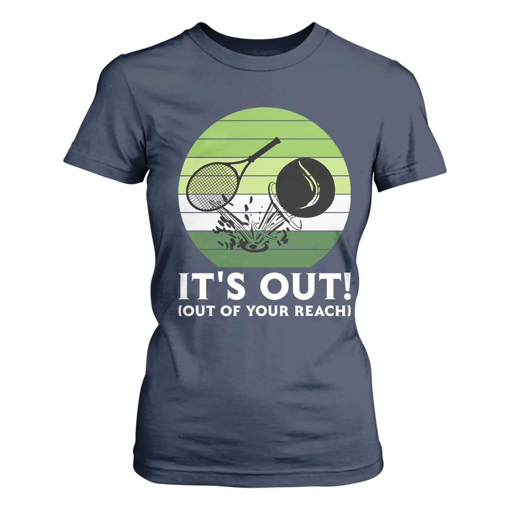 It Is Out Of Your Reach T Shirt For Women Funny Tennis Game Gift TS12 Navy Print Your Wear