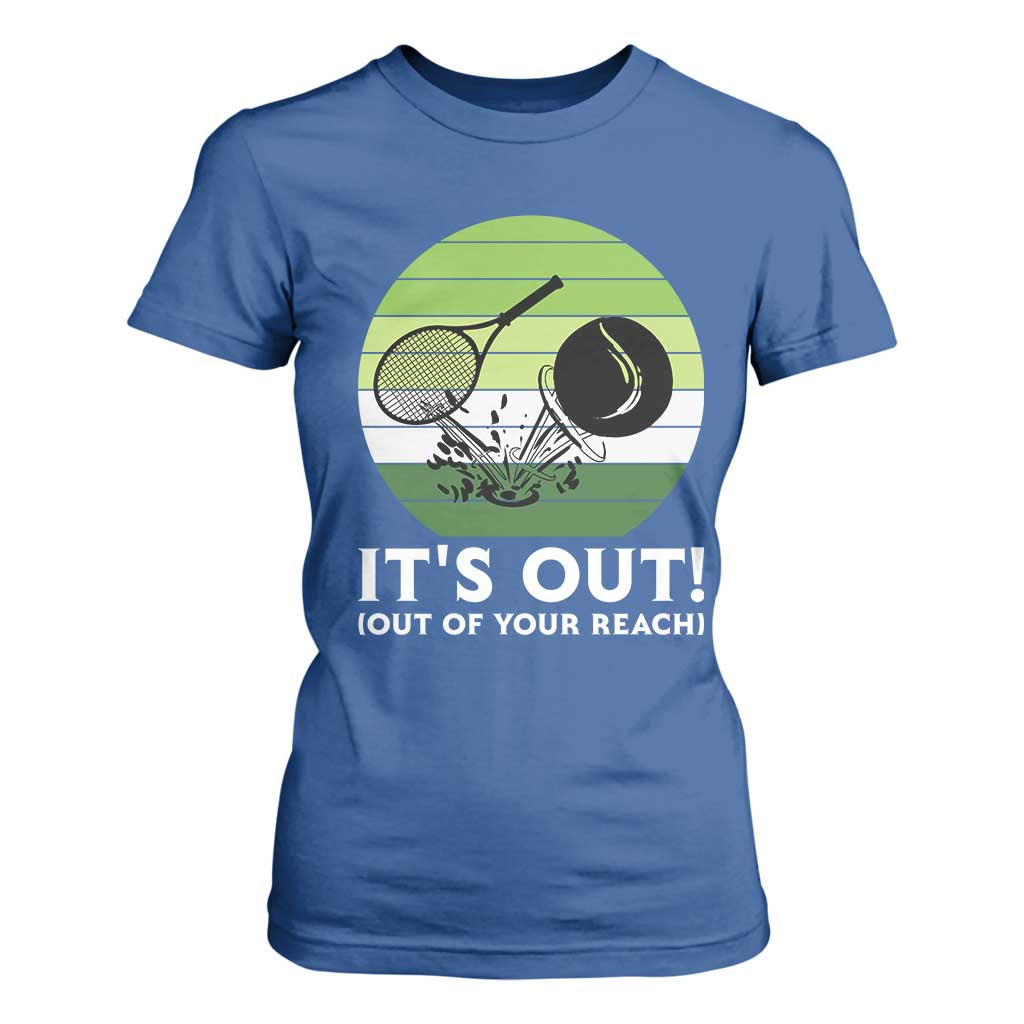 It Is Out Of Your Reach T Shirt For Women Funny Tennis Game Gift TS12 Royal Blue Print Your Wear