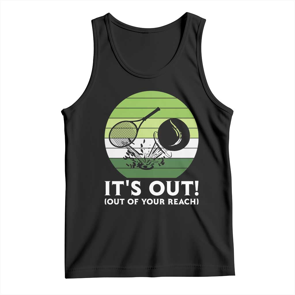 It Is Out Of Your Reach Tank Top Funny Tennis Game Gift TS12 Black Print Your Wear