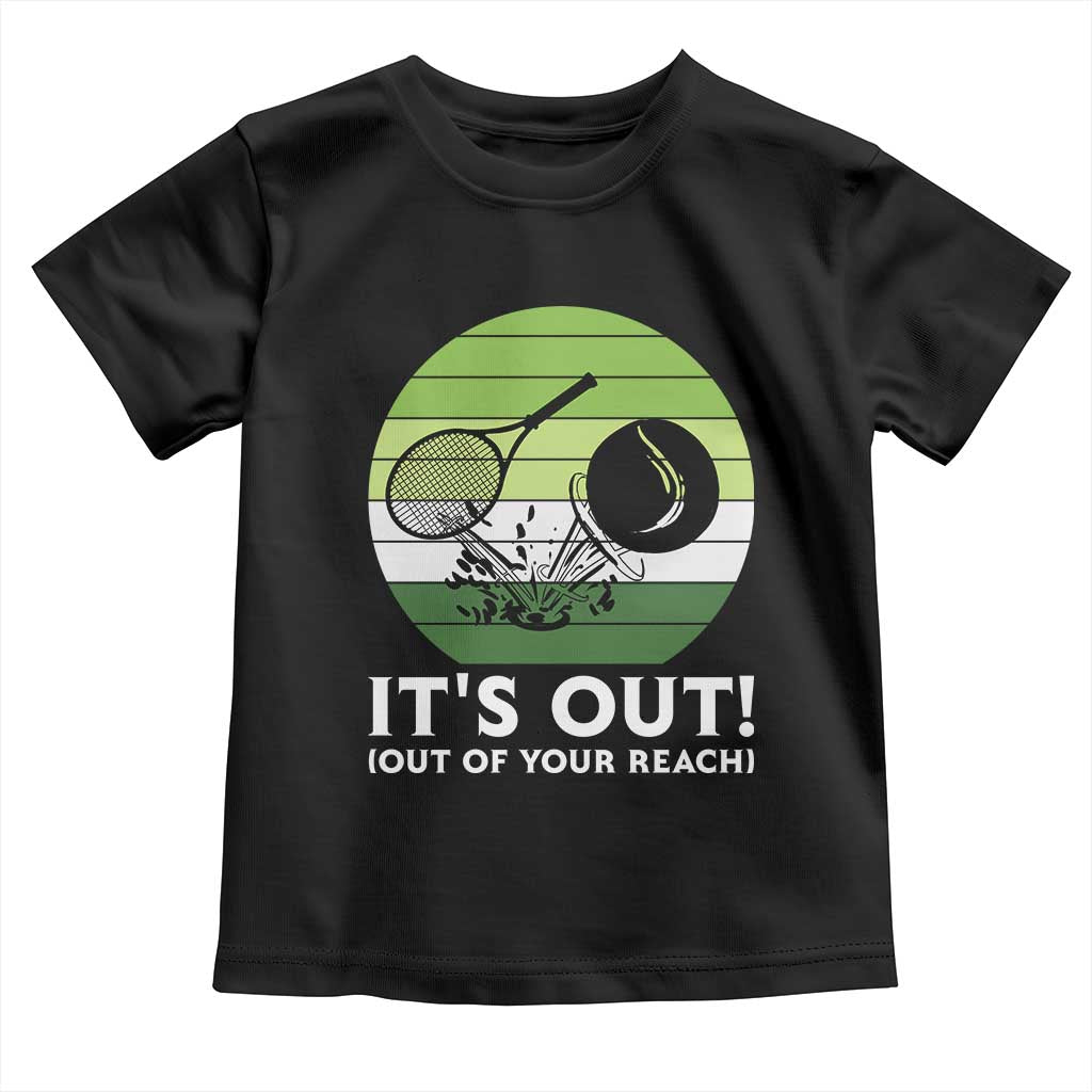 It Is Out Of Your Reach Toddler T Shirt Funny Tennis Game Gift TS12 Black Print Your Wear