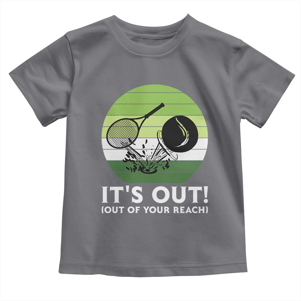 It Is Out Of Your Reach Toddler T Shirt Funny Tennis Game Gift TS12 Charcoal Print Your Wear