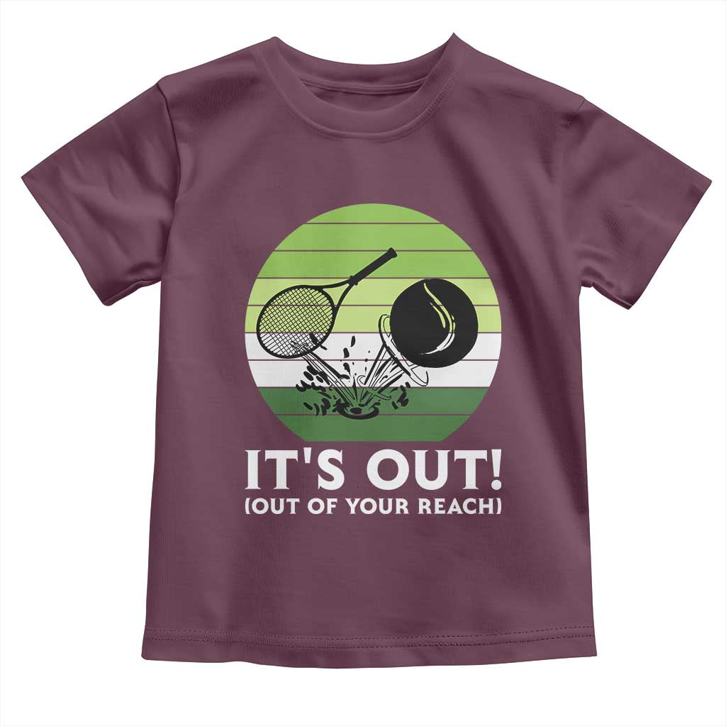It Is Out Of Your Reach Toddler T Shirt Funny Tennis Game Gift TS12 Maroon Print Your Wear