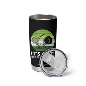 It Is Out Of Your Reach Tumbler Cup Funny Tennis Game Gift TS12 Print Your Wear
