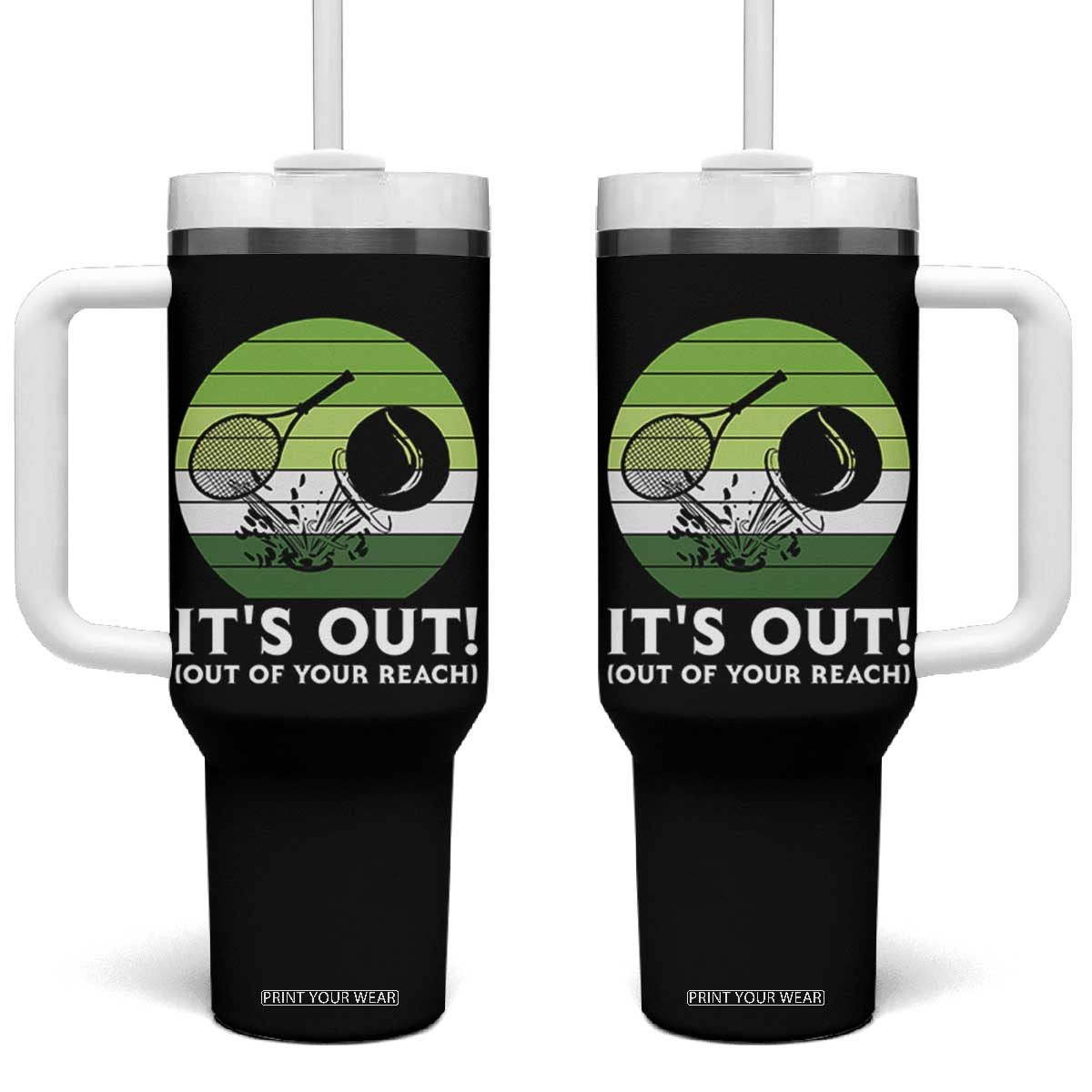It Is Out Of Your Reach Tumbler With Handle Funny Tennis Game Gift TS12 One Size: 40 oz Black Print Your Wear