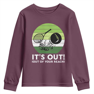 It Is Out Of Your Reach Youth Sweatshirt Funny Tennis Game Gift TS12 Maroon Print Your Wear