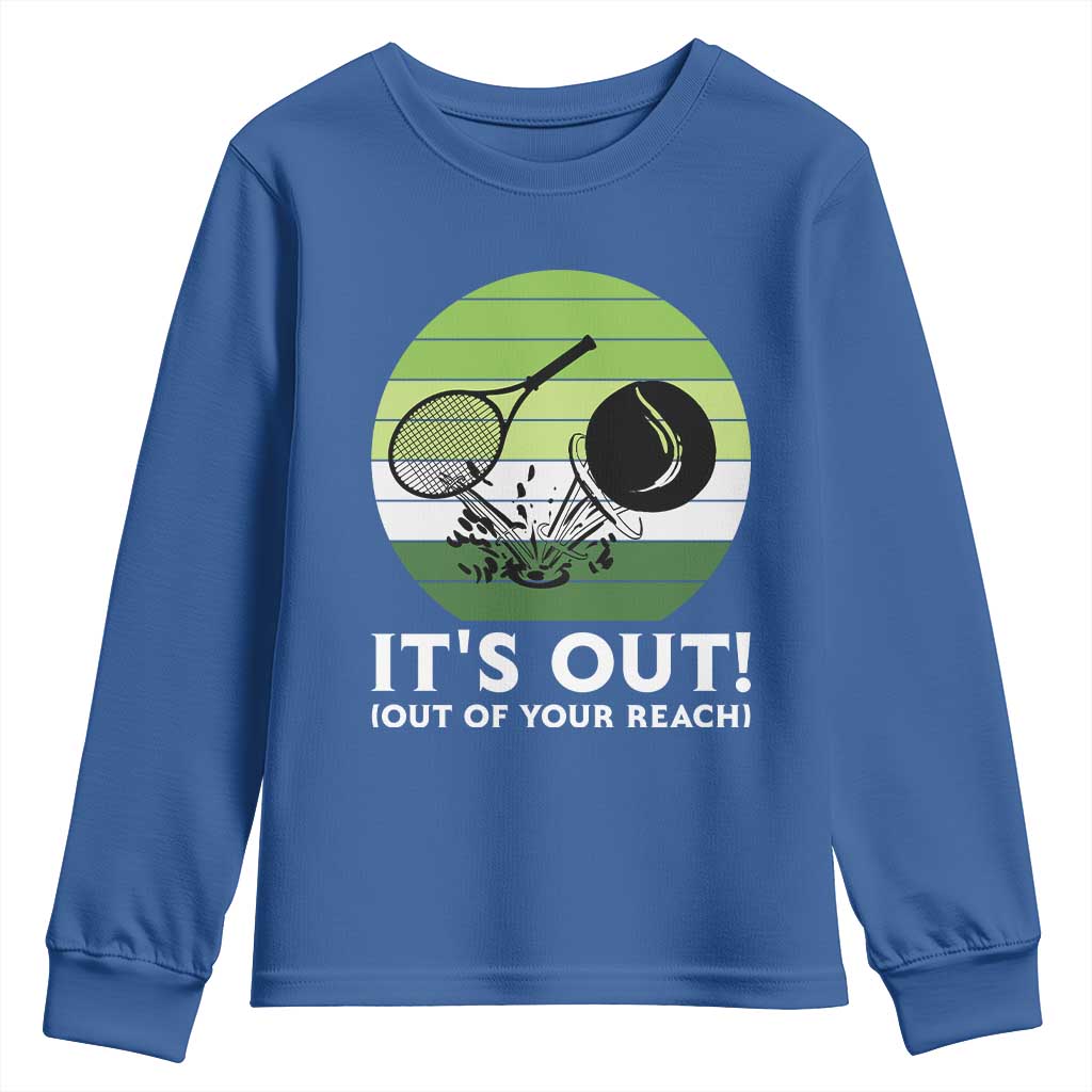 It Is Out Of Your Reach Youth Sweatshirt Funny Tennis Game Gift TS12 Royal Blue Print Your Wear