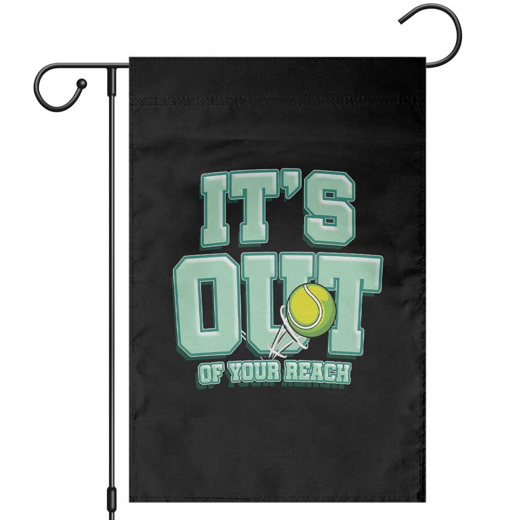 Funny Tennis Player Gift Garden Flag It Is Out Of Your Reach TS12 Black Print Your Wear