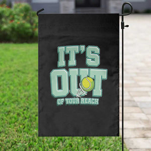 Funny Tennis Player Gift Garden Flag It Is Out Of Your Reach TS12 Print Your Wear