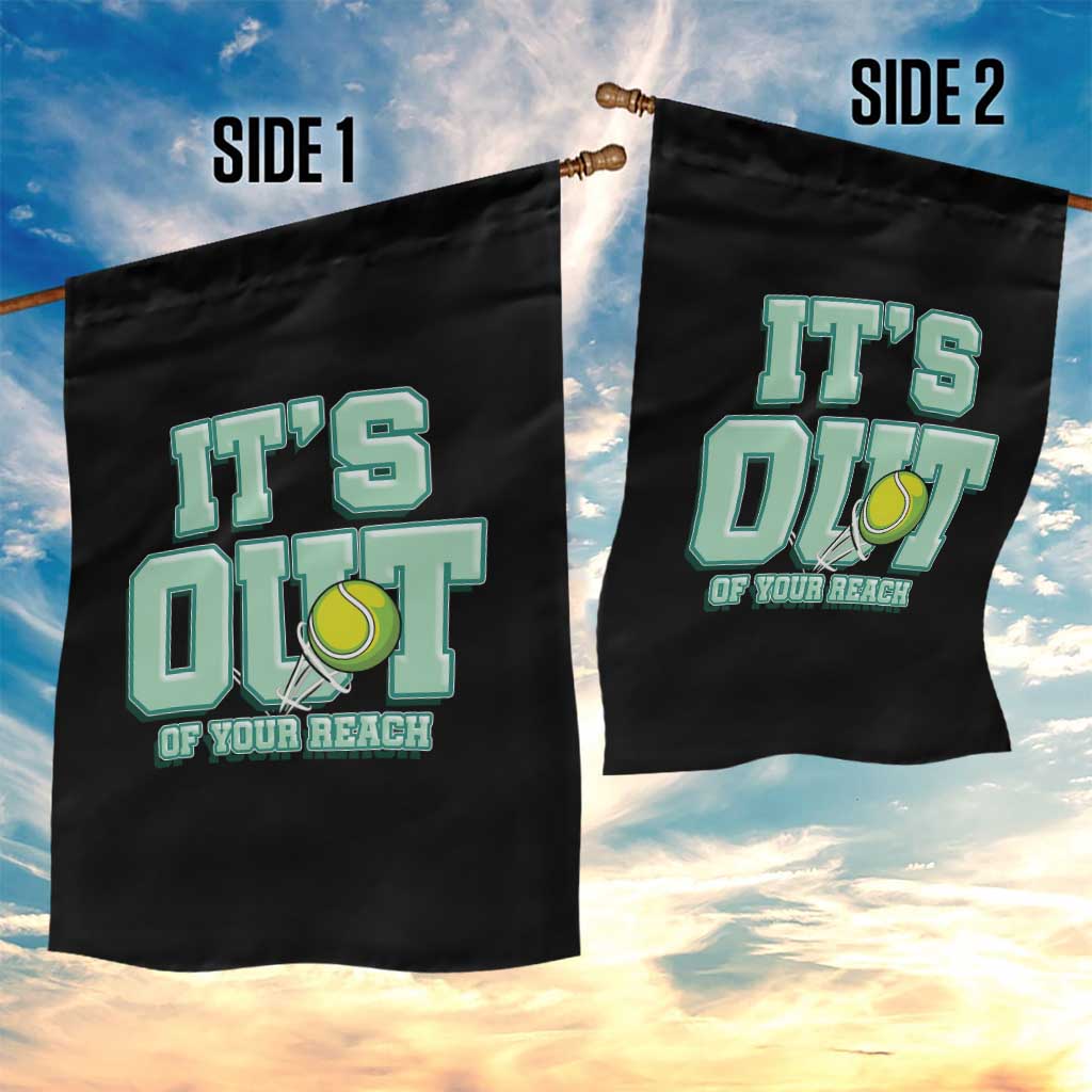 Funny Tennis Player Gift Garden Flag It Is Out Of Your Reach TS12 Print Your Wear