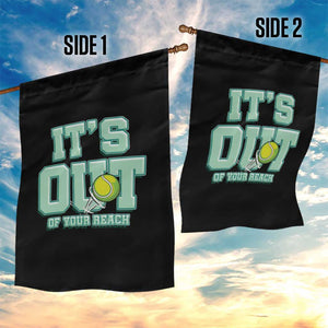 Funny Tennis Player Gift Garden Flag It Is Out Of Your Reach TS12 Print Your Wear