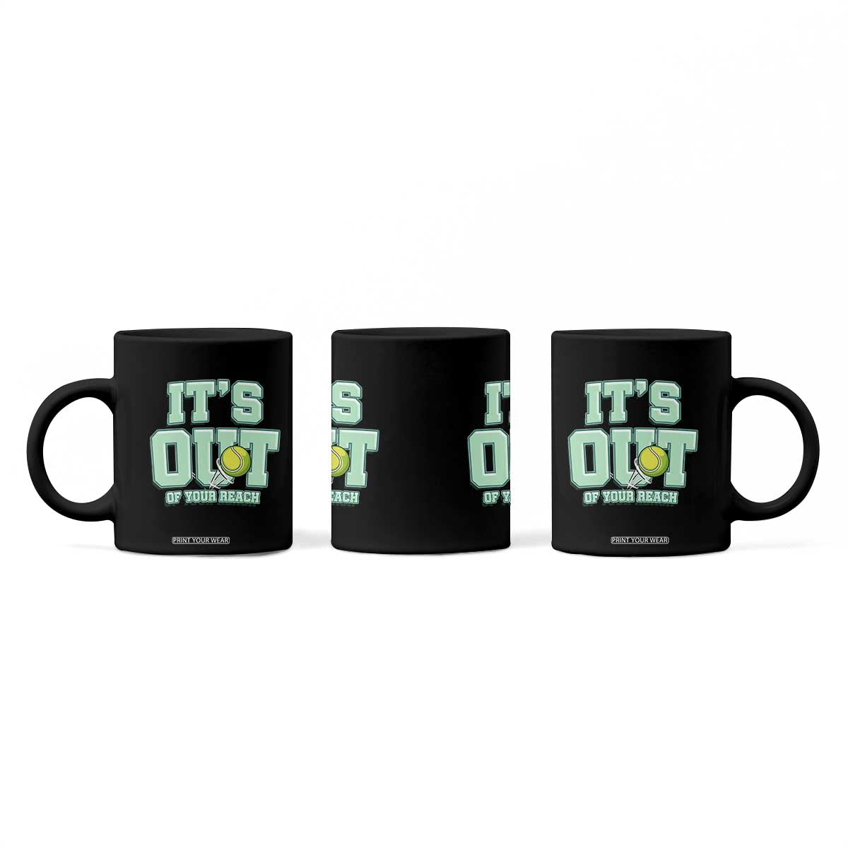 Funny Tennis Player Gift Coffee Mug It Is Out Of Your Reach TS12 Print Your Wear