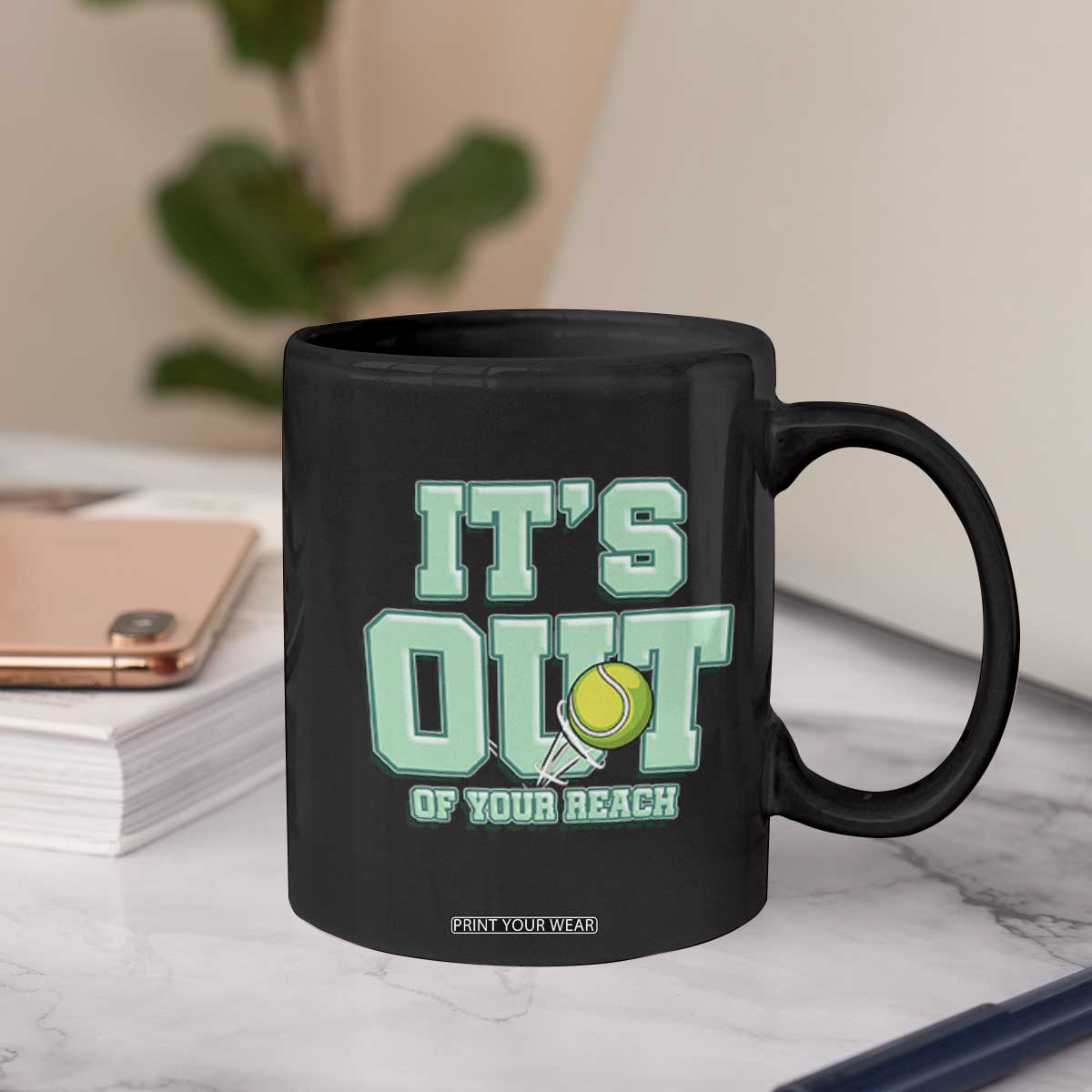 Funny Tennis Player Gift Coffee Mug It Is Out Of Your Reach TS12 Print Your Wear