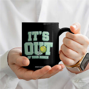 Funny Tennis Player Gift Coffee Mug It Is Out Of Your Reach TS12 Print Your Wear